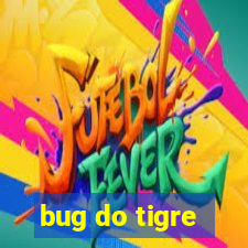 bug do tigre